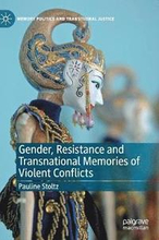 Gender, Resistance and Transnational Memories of Violent Conflicts