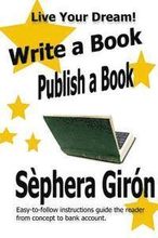 Write a Book, Publish a Book: Write, Publish, and Sell Your Own Book with Advice from an Award-Winning Author