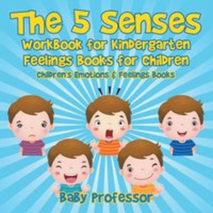 The 5 Senses Workbook for Kindergarten - Feelings Books for Children Children's Emotions & Feelings Books