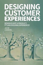Designing Customer Experiences: Design is not a product feature, it's an evolving experience!