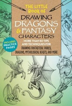The Little Book of Drawing Dragons & Fantasy Characters: Volume 6