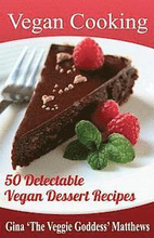 Vegan Cooking: 50 Delectable Vegan Dessert Recipes: Natural Foods - Special Diet - Desserts