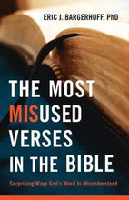 The Most Misused Verses in the Bible Surprising Ways God`s Word Is Misunderstood