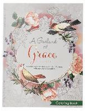 A Garland of Grace: An Inspirational Adult and Teen Coloring Book - Meditate on the Timeless Wisdom of Scripture from Proverbs with Inspirational Illu