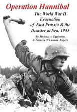 Operation Hannibal: The World War II Evacuation of East Prussia and the Disaster at Sea