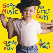 Good Music For Little Guys / Classics For Fun...