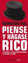 Napoleon Hill: Piense Y Hágase Rico / Think and Grow Rich: La Riqueza Y La Realización Personal Al Alcance de Todos