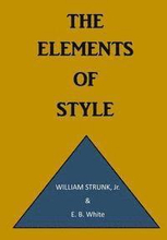 The Elements of Style: A Prescriptive American English Writing Style Guide