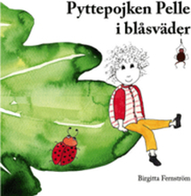 Pyttepojken Pelle i blåsväder : en saga för små och stora barn