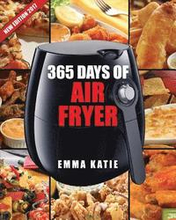 Air Fryer Cookbook: 365 Days of Air Fryer Cookbook - 365 Healthy, Quick and Easy Recipes to Fry, Bake, Grill, and Roast with Air Fryer (Ev