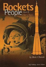 Rockets and People: Volume III: Hot Days of the Cold War