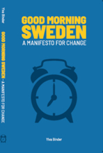 Good morning Sweden : a manifesto for change