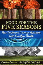 Food for the Five Seasons: How Traditional Chinese Medicine Can Fuel Your Health