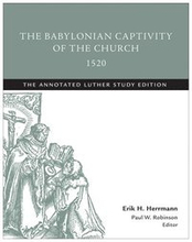 The Babylonian Captivity of the Church, 1520