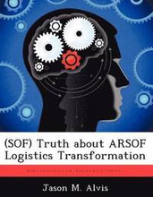 (SOF) Truth about ARSOF Logistics Transformation