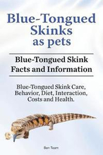 Blue-Tongued Skinks as pets. Blue-Tongued Skink Facts and Information. Blue-Tongued Skink Care, Behavior, Diet, Interaction, Costs and Health.