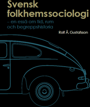Svensk folkhemssociologi: En essä om tid, rum och begreppshistoria