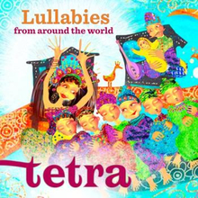 Tetra: Lullabies From Around The World