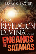 Una Revelacion Divina De Los Enganos De Satanas (spanish Language Edition, Divine Revelation Of Satan's Deceptions (spanish))