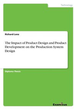 The Impact of Product Design and Product Development on the Production System Design