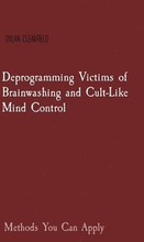 Deprogramming Victims of Brainwashing and Cult-Like Mind Control