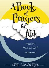 A Book of Prayers for Kids: ways to talk to God every day