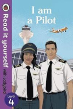 I Am A Pilot: Read It Yourself With Ladybird Level 4
