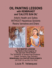 Oil Painting Lessons with Rembrandt and 'Calcite Sun Oil': Artist's Health and Safety without Hazardous Solvents Resins Varnishes and Driers