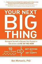 Your Next Big Thing: Ten Small Steps to Get Moving and Get Happy