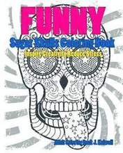 Skulls: Sugar Skull Funny Coloring Book Inspire Creativity Reduce Stress: Flower Art Activity Relax, Creative Coloring Animals