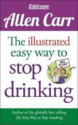 The Illustrated Easy Way to Stop Drinking: Free at Last!