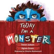Today I'm a Monster: Book on mother's love & acceptance. Great for teaching emotions, recognizing and accepting difficult feelings as anger