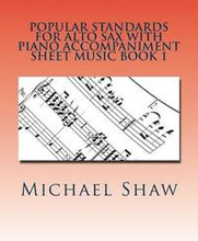 Popular Standards For Alto Sax With Piano Accompaniment Sheet Music Book 1