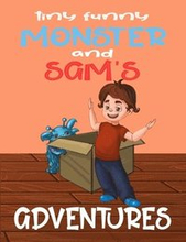 Tiny Funny Monster and Sam's adventures: Books for kids: Children's books by age 5-8, Bedtime stories, Picture Books, Preschool Books, Baby books, Kid