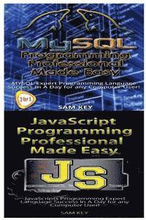 MYSQL Programming Professional Made Easy & JavaScript Professional Programming Made Easy
