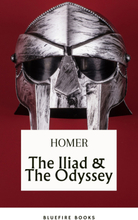 The Iliad & The Odyssey: Embark on Homer's Timeless Epic Adventure - eBook Edition