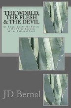 The World, the Flesh & the Devil: An Enquiry Into the Future of the Three Enemies of the Rational Soul