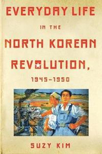 Everyday Life in the North Korean Revolution, 19451950