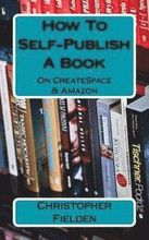 How To Self-Publish A Book On CreateSpace & Amazon: This book contains easy to follow instructions that show you how to self-publish a book on Amazon