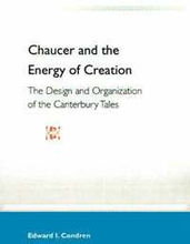 Chaucer And The Energy Of Creation: The Design And Organization Of The Can Tales