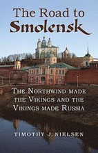 The Road to Smolensk: The Northwind Made the Vikings and the Vikings Made Russia