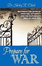 Prepare For War: Restoring the gates of spiritual authority and the watchman's wall in your city