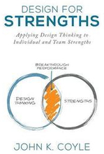 Design For Strengths: Applying Design Thinking to Individual and Team Strengths