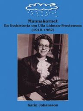 Mannakornet : en livshistoria om Ulla Lidman-Frostenson