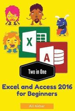 Two in One: Excel and Access 2016 for Beginners