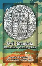 Owl Mandala Illustrations Coloring Book: Beautiful Renditions of Owl Mandalas Coloring Book