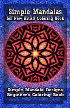 Simple Mandalas for New Artists Coloring Book: Simple Mandala Designs Beginners' Coloring Book