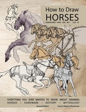 How to Draw Horses, Everything You Ever Wanted to Know About Drawing Horses, Hardware, History, and Mythology