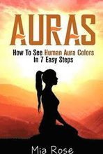 Auras: How To See Human Aura Colors In 7 Easy Steps