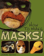 How to Make Masks! Easy New Way to Make a Mask for Masquerade, Halloween and Dress-Up Fun, With Just Two Layers of Fast-Setting Paper Mache